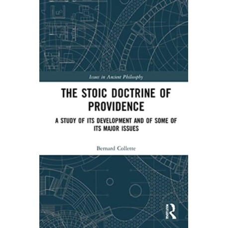 The Stoic Doctrine of Providence: A Study of its Development and of Some of its Major Issues