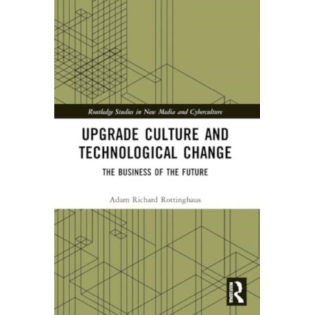 Upgrade Culture and Technological Change: The Business of the Future