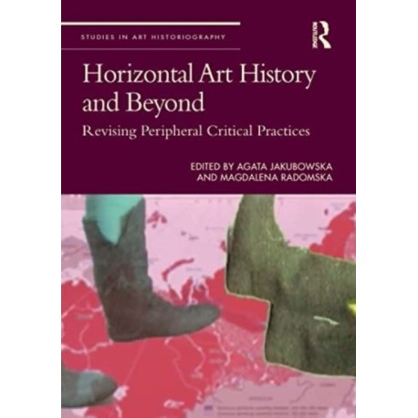 Horizontal Art History and Beyond: Revising Peripheral Critical Practices