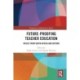 Future-Proofing Teacher Education: Voices from South Africa and Beyond
