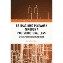 Re-imagining Playwork through a Poststructural Lens: Stories from the Climbing Frame