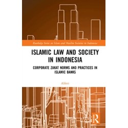 Islamic Law and Society in Indonesia: Corporate Zakat Norms and Practices in Islamic Banks