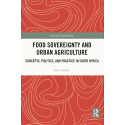 Food Sovereignty and Urban Agriculture: Concepts, Politics, and Practice in South Africa