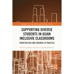 Supporting Diverse Students in Asian Inclusive Classrooms: From Policies and Theories to Practice