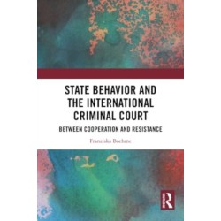 State Behavior and the International Criminal Court: Between Cooperation and Resistance