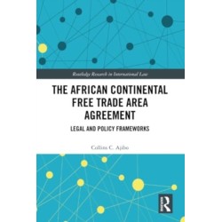 The African Continental Free Trade Area Agreement: Legal and Policy Frameworks
