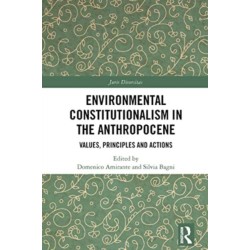Environmental Constitutionalism in the Anthropocene: Values, Principles and Actions