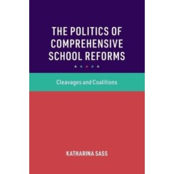 The Politics of Comprehensive School Reforms: Cleavages and Coalitions