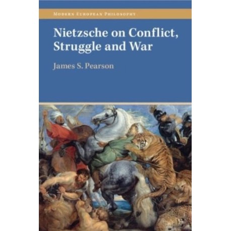 Nietzsche on Conflict, Struggle and War