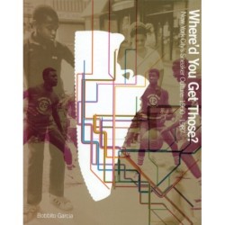 Where'd You Get Those?: New York City's Sneaker Culture: 1960–1987