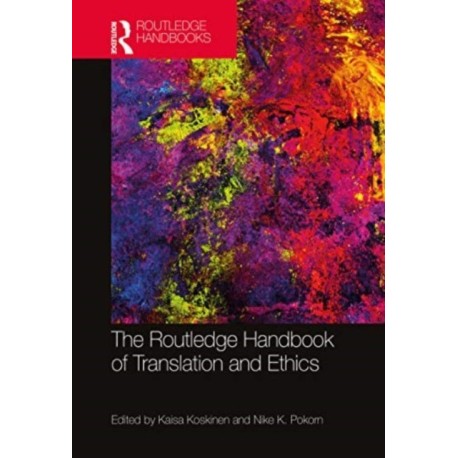 The Routledge Handbook of Translation and Ethics