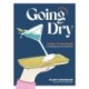Going Dry: A Workbook: A Practical Guide to Drinking Less and Living More