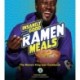 Insanely Good Ramen Meals: The Ramen King Ivan Cookbook