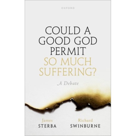 Could a Good God Permit So Much Suffering?: A Debate