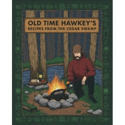 Old Time Hawkey's Recipes from the Cedar Swamp: A Cookbook