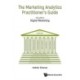 Marketing Analytics Practitioner's Guide, The - Volume 3: Digital Marketing