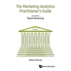 Marketing Analytics Practitioner's Guide, The - Volume 3: Digital Marketing