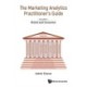 Marketing Analytics Practitioner's Guide, The - Volume 1: Brand And Consumer