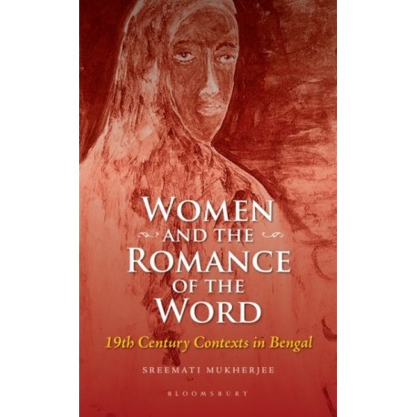 Women and the Romance of the Word: 19th Century Contexts in Bengal