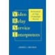 Video Relay Service Interpreters: Intricacies of Sign Language Access Volume 8
