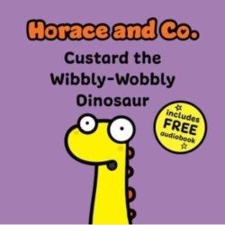 Horace & Co: Custard the Wibbly Wobbly Dinosaur