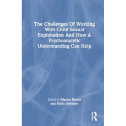 The Challenges of Working with Child Sexual Exploitation and How a Psychoanalytic Understanding Can Help
