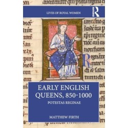 Early English Queens, 850–1000: Potestas Reginae