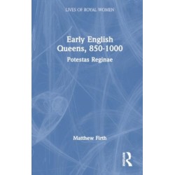Early English Queens, 850–1000: Potestas Reginae