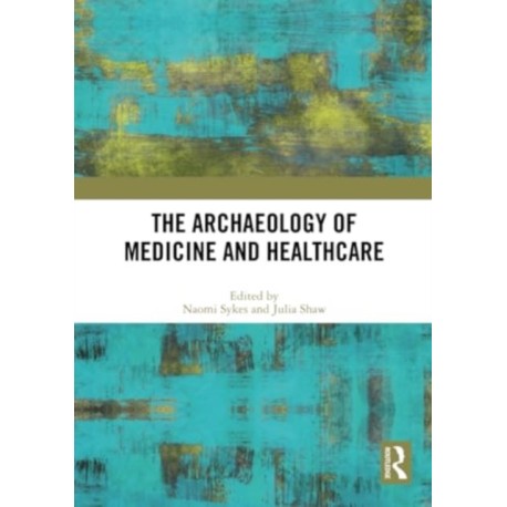 The Archaeology of Medicine and Healthcare
