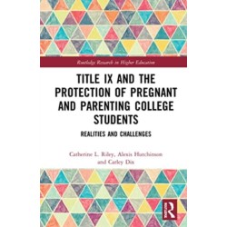 Title IX and the Protection of Pregnant and Parenting College Students: Realities and Challenges