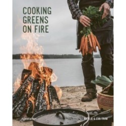 Cooking Greens on Fire: Vegetarian Recipes for the Dutch Oven and Grill