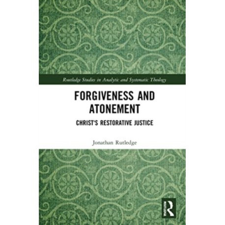 Forgiveness and Atonement: Christ’s Restorative Sacrifice