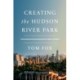 Creating the Hudson River Park: Environmental and Community Activism, Politics, and Greed