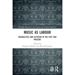 Music as Labour: Inequalities and Activism in the Past and Present