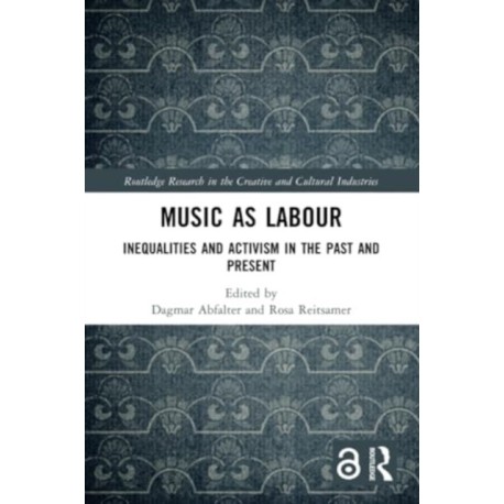 Music as Labour: Inequalities and Activism in the Past and Present