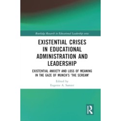 Existential Crises in Educational Administration and Leadership: Existential Anxiety and Loss of Meaning in the Gaze of Munch’s ‘The Scream’