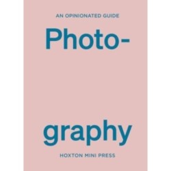 An Opinionated Guide to Photography
