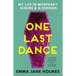 One Last Dance: My Life in Mortuary Scrubs and G-strings