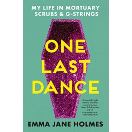 One Last Dance: My Life in Mortuary Scrubs and G-strings