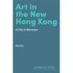 Art in Hong Kong: Portrait of a City in Flux