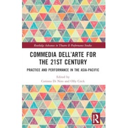 Commedia dell’Arte for the 21st Century: Practice and Performance in the Asia-Pacific