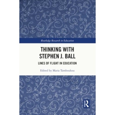 Thinking with Stephen J. Ball: Lines of Flight in Education