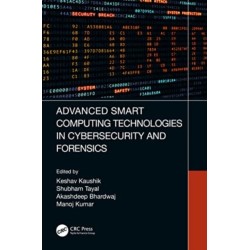 Advanced Smart Computing Technologies in Cybersecurity and Forensics