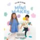 Tilly and the Buttons: Mini Makes: Sewing Patterns to Make for Kids Aged 0–12 Years