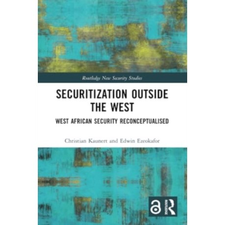 Securitization Outside the West: West African Security Reconceptualised