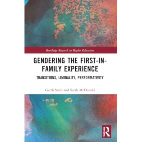 Gendering the First-in-Family Experience: Transitions, Liminality, Performativity