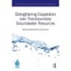 Strengthening Cooperation over Transboundary Groundwater Resources