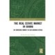 The Real Estate Market in Ghana: An Emerging Market in Sub-Saharan Africa