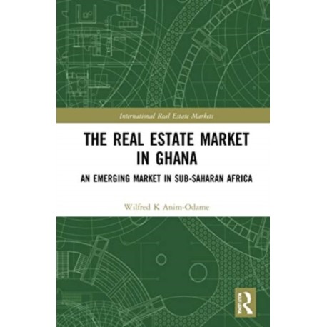 The Real Estate Market in Ghana: An Emerging Market in Sub-Saharan Africa