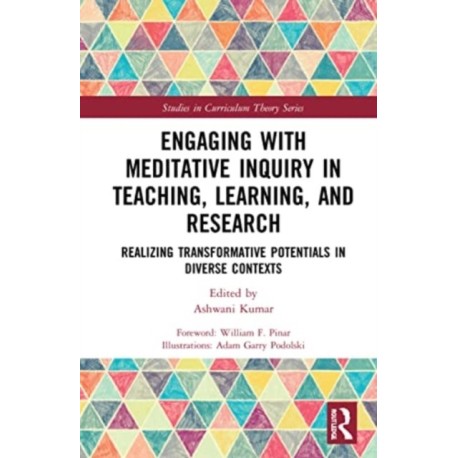 Engaging with Meditative Inquiry in Teaching, Learning, and Research: Realizing Transformative Potentials in Diverse Contexts